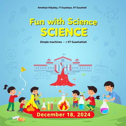 A vibrant and engaging poster for an event titled 'Fun with Science' at Kendriya Vidyalaya, IIT Guwahati, scheduled on December 18, 2024