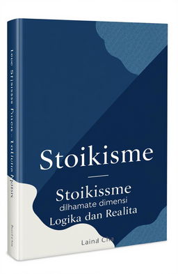 Book cover design for 'Stoikisme dalam Dimensi Logika dan Realita' featuring a minimalist and philosophical aesthetic