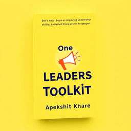 A vibrant and uplifting cover design for the self-help book 'The Young Leaders Toolkit' by Apekshit Khare, centered on the theme of improving leadership skills