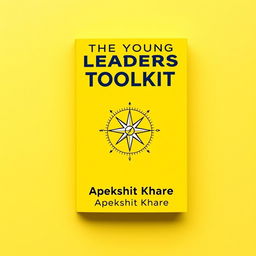A vibrant and uplifting cover design for the self-help book 'The Young Leaders Toolkit' by Apekshit Khare, which focuses on enhancing leadership skills