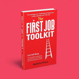 A dynamic and engaging cover design for the self-help book 'The First Job Toolkit' by Apekshit Khare, aimed at helping readers navigate the challenges of starting their first job