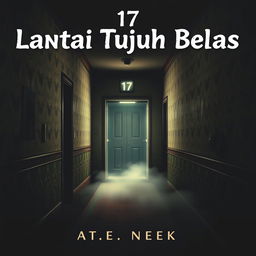 A haunting and atmospheric book cover for a horror novel titled 'Lantai Tujuh Belas'