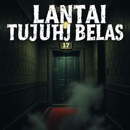 A haunting and atmospheric book cover for a horror novel titled 'Lantai Tujuh Belas'