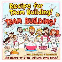 A playful and colorful poster titled 'Recipe for Team Building!' showcasing a whimsical cooking and baking theme