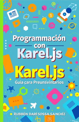 A vibrant and colorful book cover for 'Programación con Karel