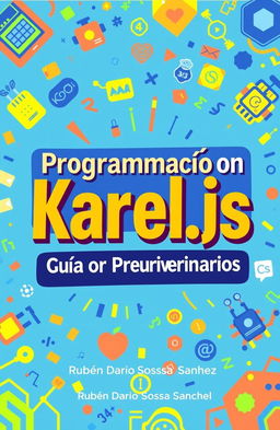A vibrant and colorful book cover for 'Programación con Karel