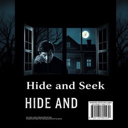 The back cover design for a book titled “Hide and Seek” featuring a tense and atmospheric scene where the seeker is peeping through a window