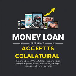 An advertisement for a money loan service that accepts various forms of collateral including mobile phones, motorcycles, tablets, TVs, laptops, and more