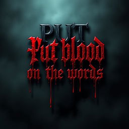 A surreal and artistic representation of the phrase 'Put blood on the words' illustrated with ominous and dark tones