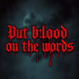 A surreal and artistic representation of the phrase 'Put blood on the words' illustrated with ominous and dark tones