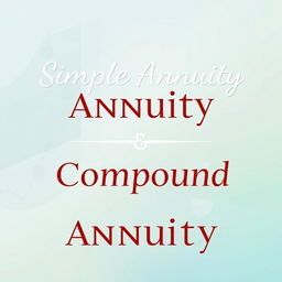 A visually appealing graphic that prominently features the words "Simple Annuity" and "Compound Annuity" in an elegant, modern font
