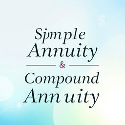 A visually appealing graphic that prominently features the words "Simple Annuity" and "Compound Annuity" in an elegant, modern font