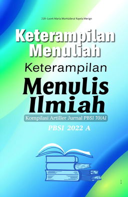 A book cover design for "Keterampilan Menulis Ilmiah: Kompilasi Artikel Jurnal PBSI 2022 A"