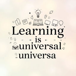 An artistic design featuring the phrase 'Learning is universal' expressed in three distinct languages: English, Spanish, and Mandarin