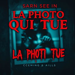 A dark and eerie book cover for a thriller titled 'La Photo Qui Tue (The Photo That Kills)'