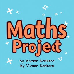A creatively styled title that reads 'Maths Project' prominently displayed in the center