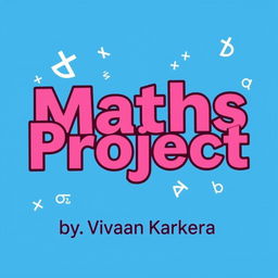 A creatively styled title that reads 'Maths Project' prominently displayed in the center