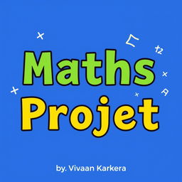 A creatively styled title that reads 'Maths Project' prominently displayed in the center