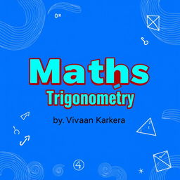 A creatively styled title that reads 'Maths Project - Trigonometry' prominently displayed in the center