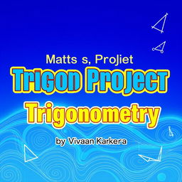 A creatively styled title that reads 'Maths Project - Trigonometry' prominently displayed in the center