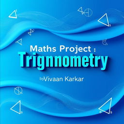 A creatively styled title that reads 'Maths Project - Trigonometry' prominently displayed in the center