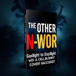 An eye-catching book cover design titled 'The Other N-Word from Gaslight to Daylight With A Covert Narcissist'