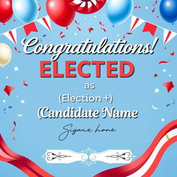 A celebratory election victory announcement template featuring a prominent headline that reads 'Congratulations!' and below it, the text 'Elected as [Position] - [Candidate Name]' in bold and eye-catching typography