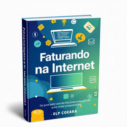 A visually striking eBook cover for "Faturando na Internet", showcasing a modern digital theme