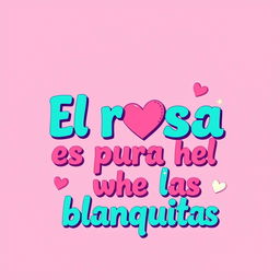 A vibrant image with a soft pink background featuring the phrase "El rosa es para las blanquitas" prominently displayed in stylish, playful typography