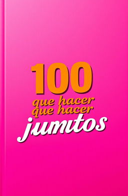 A vibrant and modern background in shades of pink and fuchsia, featuring the title '100 cosas que hacer juntos' prominently displayed