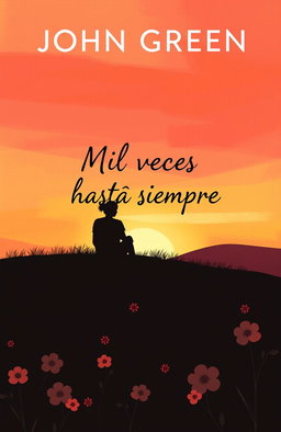 Book cover design for 'Mil veces hasta siempre' by John Green, featuring a whimsical and contemplative scene