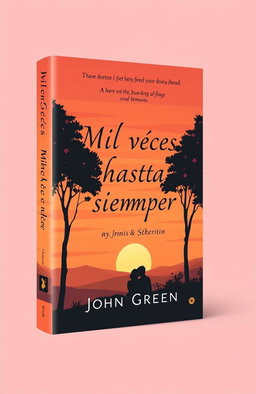 A book cover design for 'Mil veces hasta siempre' by John Green