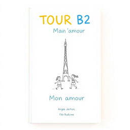 A simple and delightful book cover design for 'TOUR B2 Mon amour', featuring a light, inviting background color, such as soft blue or pale yellow
