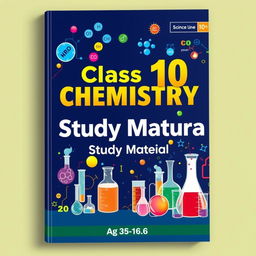 An eye-catching book cover design for a Class 10 Science study material book dedicated to Chemistry