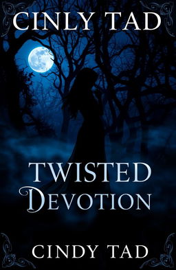 A hauntingly beautiful cover for a dark romance novel titled 'TWISTED DEVOTION' by Cindy Tad