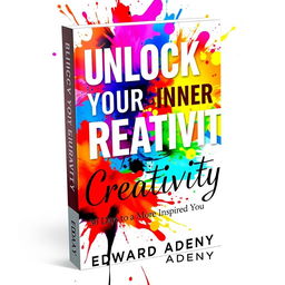 A captivating book cover for 'Unlock Your Inner Creativity: 30 Days to a More Inspired You' by Edward Adeny