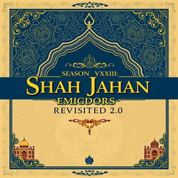 A cover page design for a project proposal titled 'Meraki Season VXIII: Shah Jahan Emperor Kingdoms Revisited 2