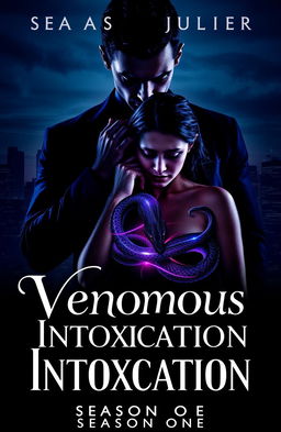 A cover image for season 1 of 'Venomous Intoxication' featuring a shadowy figure of Julian looming over a visibly shaken Maya who stands strong yet vulnerable