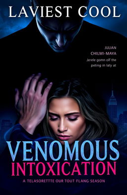 A book cover for 'Venomous Intoxication' by Laviest Cool, featuring a shadowy figure of a man named Julian looming over a visibly shaken woman named Maya