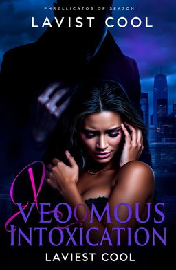 A book cover for 'Venomous Intoxication' by Laviest Cool, featuring a shadowy figure of a man named Julian looming over a visibly shaken woman named Maya