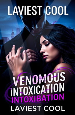 A book cover for 'Venomous Intoxication' by Laviest Cool, featuring a shadowy figure of a man named Julian looming over a visibly shaken woman named Maya
