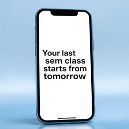 A visually appealing iPhone popup message design that reads, "Your last sem class starts from tomorrow
