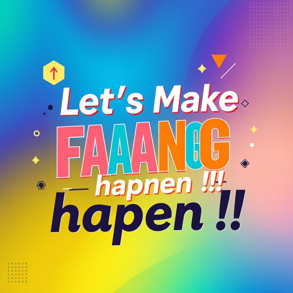 A vibrant mobile wallpaper featuring the motivational statement "Let's Make FAANG happen !!" in bold, inspiring typography