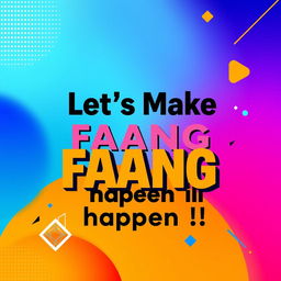 A vibrant mobile wallpaper featuring the motivational statement "Let's Make FAANG happen !!" in bold, inspiring typography