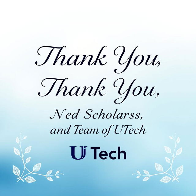 A beautifully designed thank you note featuring elegant typography that reads 'Thank You, Ned Scholar and Team of UTech'