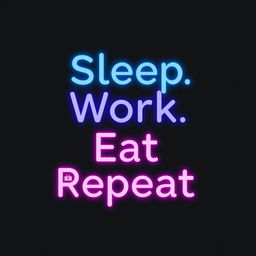 A dark themed wallpaper design featuring the phrase 'Sleep, Work, Eat, Repeat' in a modern, stylish font