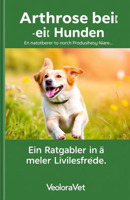 A professional book cover design for a dog health guide titled 'Arthrose bei Hunden – Ein Ratgeber für mehr Lebensfreude'