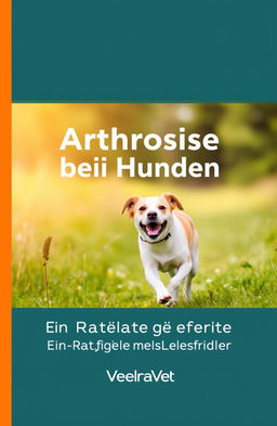 A professional book cover design for a dog health guide titled 'Arthrose bei Hunden – Ein Ratgeber für mehr Lebensfreude'
