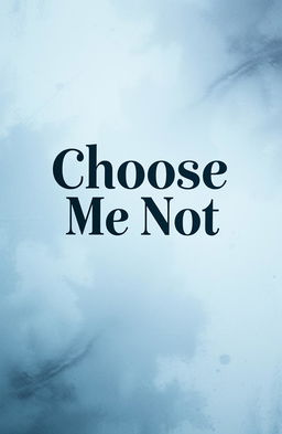 A visually striking image featuring the phrase "Choose Me Not" prominently displayed in bold, artistic lettering
