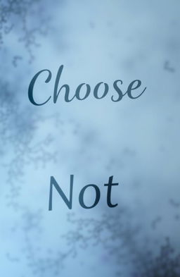 A visually striking image featuring the phrase "Choose Me Not" prominently displayed in bold, artistic lettering